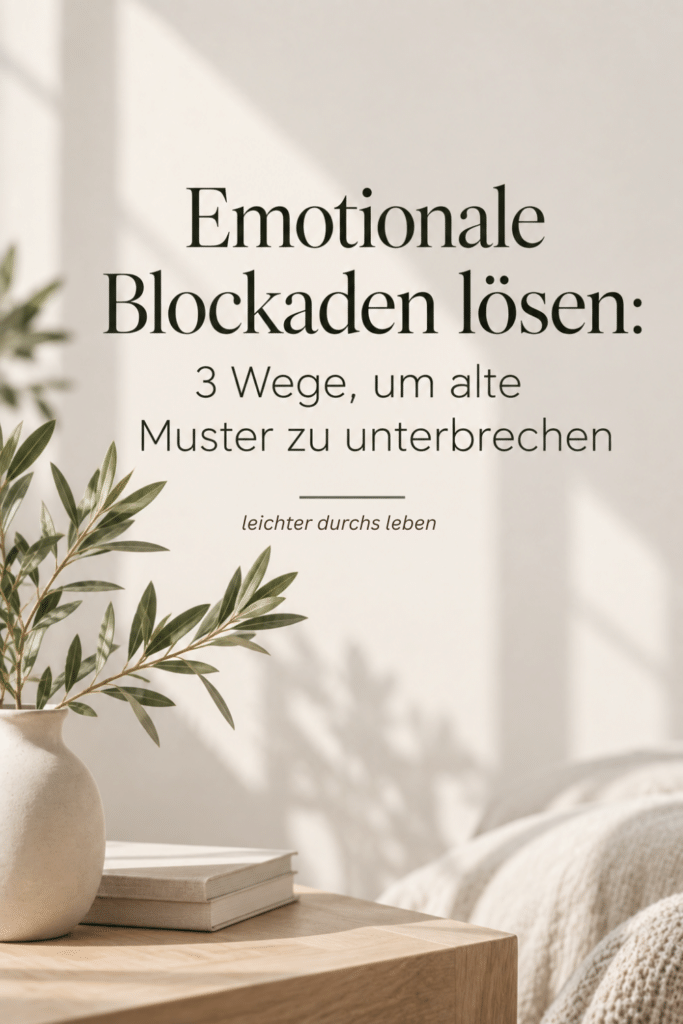 Emotionale Blockaden lösen: 3 Techniken